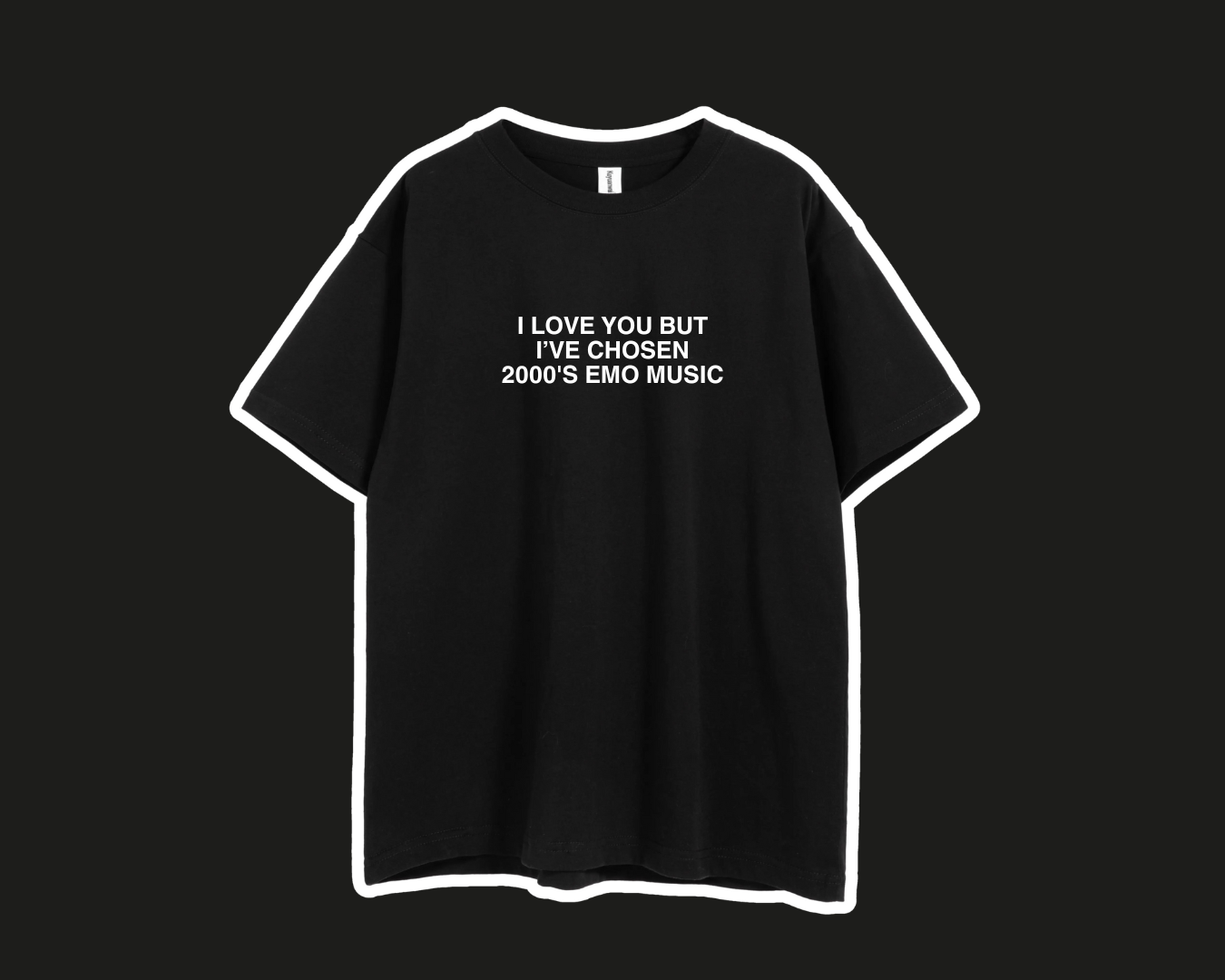 I LOVE YOU BUT I'VE CHOSEN EMO TEE